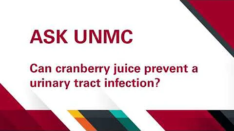 ASK UNMC! Can cranberry juice prevent a urinary tr...