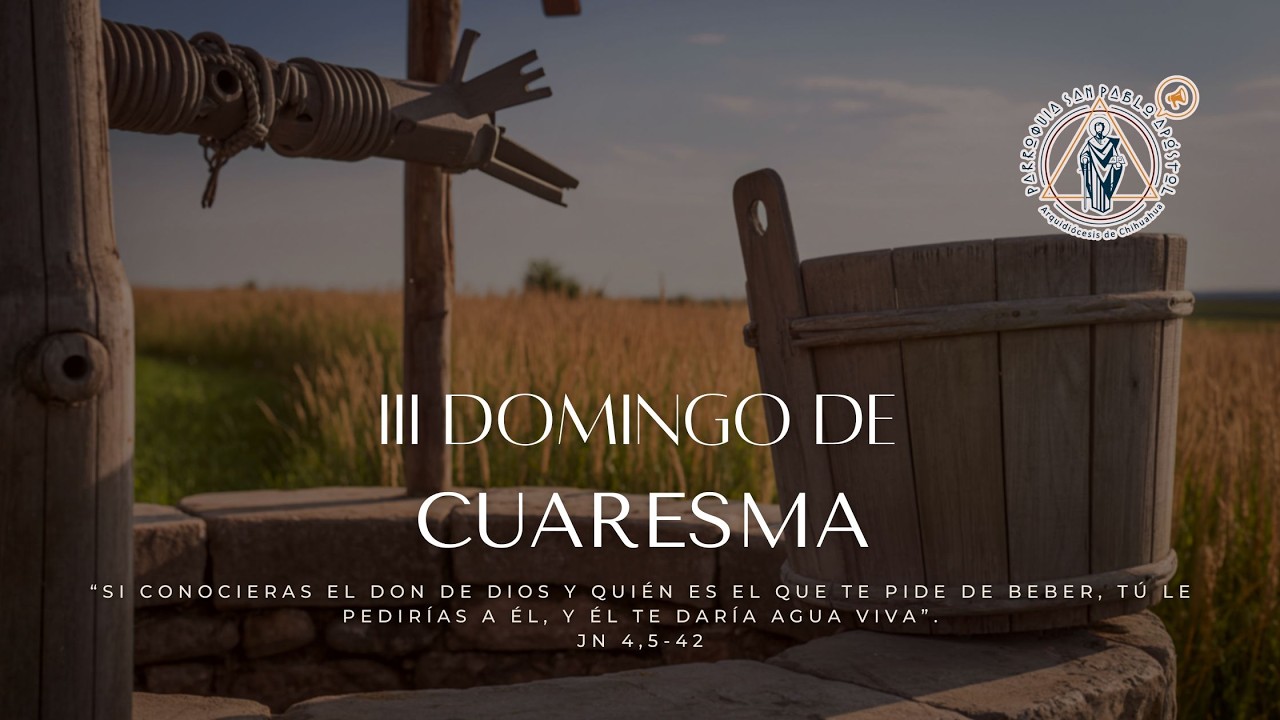 III Domingo de Cuaresma. 08 de marzo 2026. Santa Misa 11:00 a.m.
