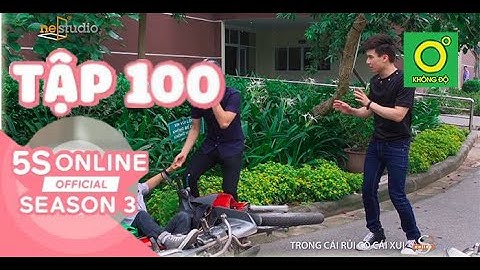 5S Online - mùa 3 - Tập 100: Trong cái rủi có cái xui - Phần 2