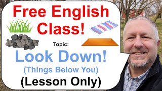 Free English Lesson! Topic: Look Down! Things Below You!  (Lesson Only)