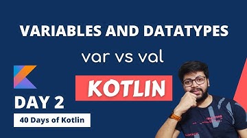 Day2 - kotlin Variables and DataTypes| var vs val