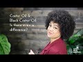 Castor Oil and Black Castor Oil: Is there even a difference?