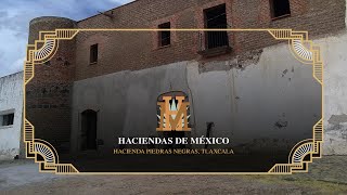 Haciendas de México | Hacienda Piedras Negras, Tlaxcala