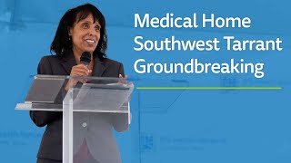 Medical Home Southwest Tarrant Groundbreaking