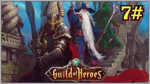 Guild of Heroes - fantasy RPG Android Gameplay Walkthrough Part 7