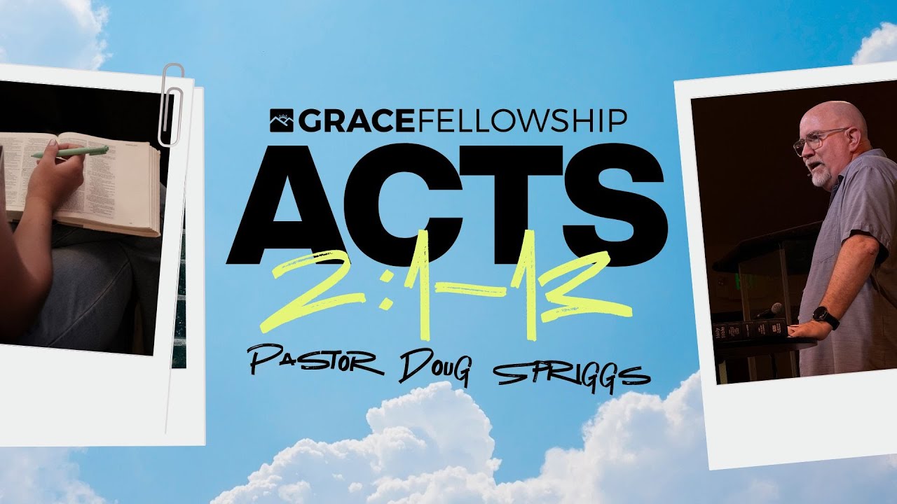 Acts 2:1-13 | Pastor Doug Spriggs | Grace Fellowship