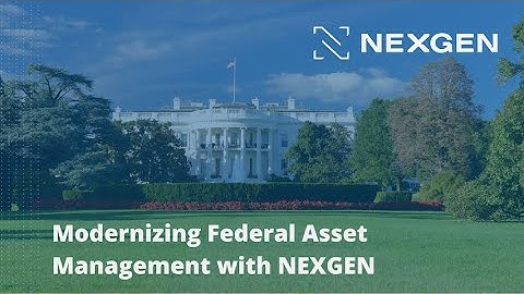 Modernizing Federal Asset Management with NEXGEN with Vince