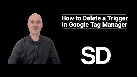 How To Delete A Trigger In Google Tag Manager