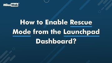 How to Enable Rescue Mode from the Launchpad Dashboard? | MilesWeb