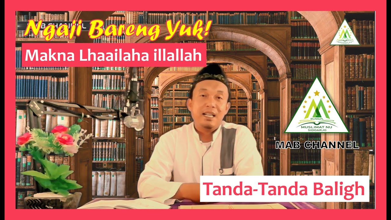 3. Makna Lhaailaha illallah & 4 Tanda-Tanda Baligh (Kajian Kitab Safinatunnajah)