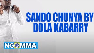 Sando chunya by DolaKabarry ( official audio)