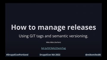 Managing releases using Git tags and semantic versioning: DrupalCon Portland 2022