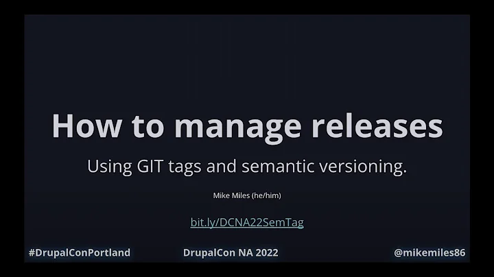 Managing releases using Git tags and semantic versioning: DrupalCon Portland 2022