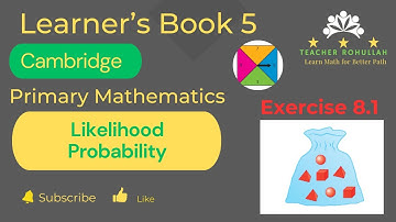 𝐄𝐱𝐞𝐫𝐜𝐢𝐬𝐞 𝟖.𝟏 | 𝐏𝐫𝐨𝐛𝐚𝐛𝐢𝐥𝐢𝐭𝐲 (𝐋𝐢𝐤𝐞𝐥𝐢𝐡𝐨𝐨𝐝) | 𝐂𝐚𝐦𝐛𝐫𝐢𝐝𝐠𝐞 𝐏𝐫𝐢𝐦𝐚𝐫𝐲 𝐌𝐚𝐭𝐡𝐞𝐦𝐚𝐭𝐢𝐜𝐬 | 𝐋𝐞𝐚𝐫𝐧𝐞𝐫