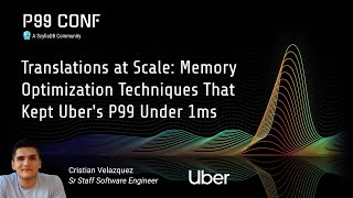 P99 CONF 2025 | Translations at Scale: Memory Optimization Techniques by Cristian Velazquez