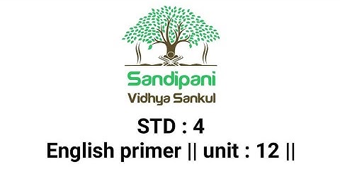 STD : 4 || ENGLISH PRIMER || UNIT : 12 ||