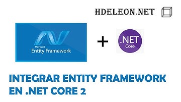 Integrar Entity Framework en .Net Core 2 de una base de datos existente | Visual Studio