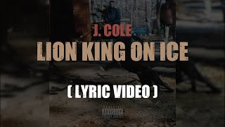 J.Cole- Lion King on Ice (Lyrics)