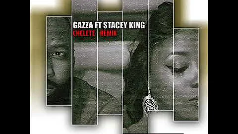 Gazza ft Stacey King - Chelete (Remix)