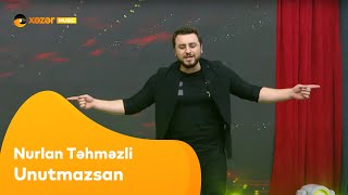 Nurlan Təhməzli - Unutmazsan