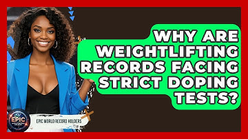 Why Are Weightlifting Records Facing Strict Doping Tests? - Epic World Record Holders