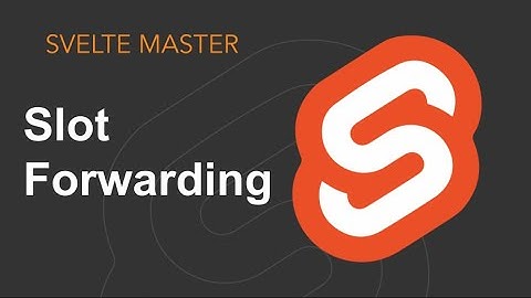 Svelte - Slot forwarding (New feature!)