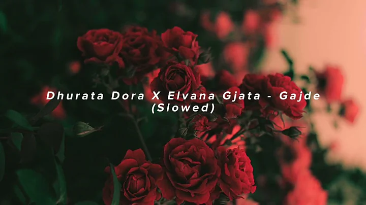 Dhurata Dora X Elvana Gjata - Gajde (Slowed)