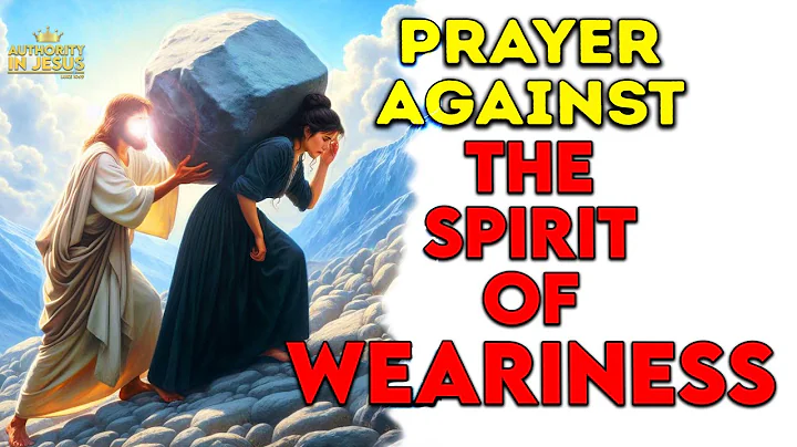 Prayer Against Spirit of Weariness| Freedom from Spiritual Fatigue/exhaustion/tiredness.