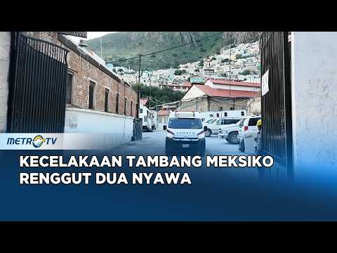 Dua Penambang Tewas Tertimbun Material di Tambang Meksiko