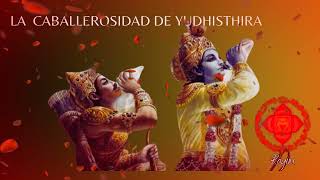 BHAGAVAD GITA - Bhishma Parva - LA CABALLEROSIDAD DE YUDHISTHIRA. Capitulo 2