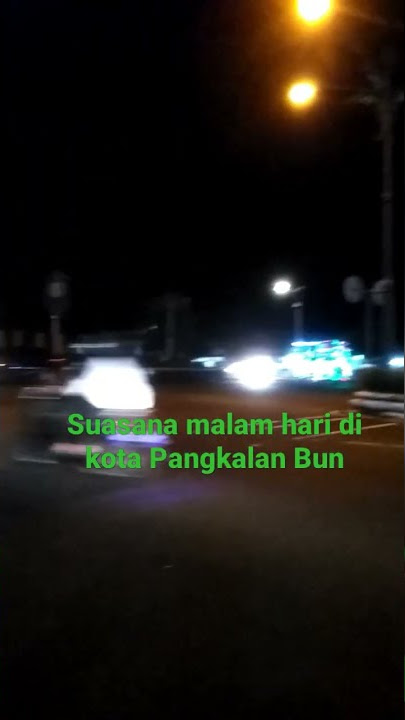 Suasana malam hari di kota Pangkalan Bun _ Kalimantan Tengah @camelya studio