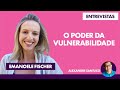 Awaken Entrevistas - Se permitir estar vulnerável é coragem. | Emanoele Fischer