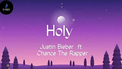 Justin Bieber - Holy (Lyrics) ft. Chance The Rapper