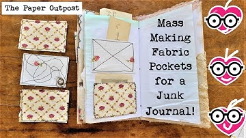 Tips on MASS MAKING FUN FABRIC POCKETS for Junk Journals! The Paper Outpost :)