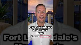 Fort Lauderdale’s Most Iconic Resort and Condos