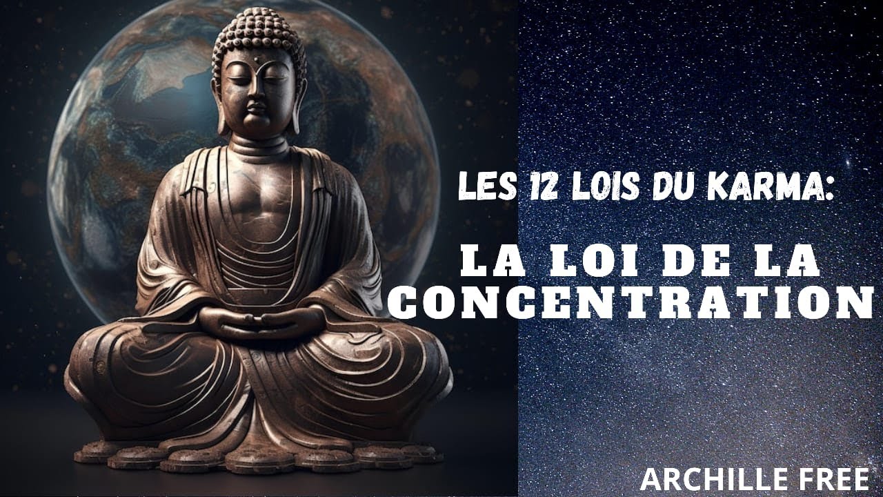 LES 12 LOIS DU KARMA: LA LOI DE LA CONCENTRATION // LAWS OF KARMA: LOI