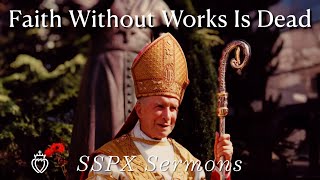 Faith Without Works Is Dead - Sspx Sermons