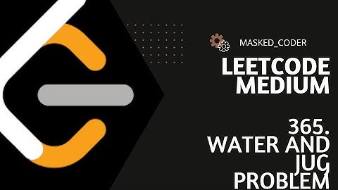 365. Water and Jug Problem | LEETCODE | Graph