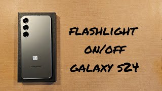 how to turn the flashlight on and off Samsung Galaxy s24
