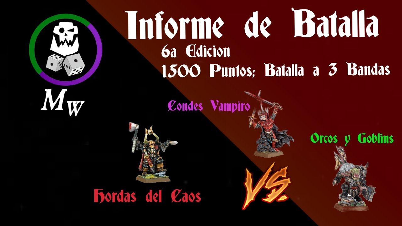 INFORME - Warhammer Fantasy 6a Edición - Batalla a 3 Bandas (Caos, Condes Vamp. y Orcos y Goblins).