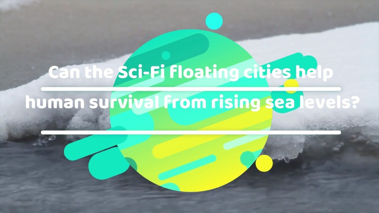 Can the floating cities help human survival from rising sea levels ...