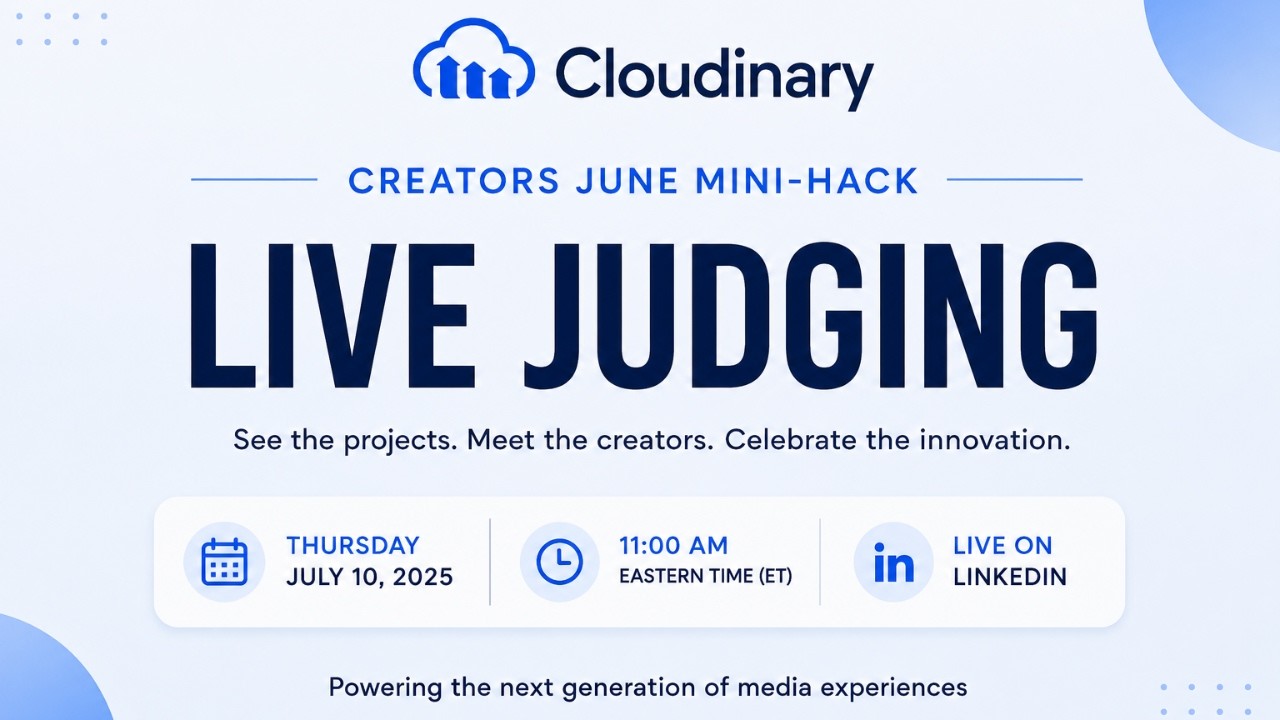 Cloudinary Creators June Mini-Hack | Live Judging