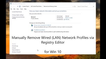 Win 10: Manually Remove Wired (LAN) Network Profiles using Registry Editor