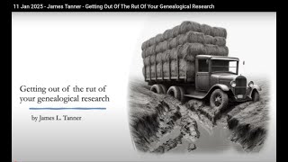 11 Jan 2025 - James Tanner - Getting Out Of The Rut Of Your Genealogical Research