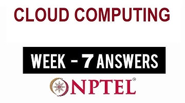 NPTEL Cloud Computing Week 7 Assignment Solutions | Swayam 16th March 2022
