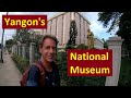 Yangon's National Museum - A Pleasant Surprise