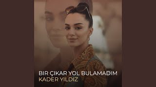 Bir Çıkar Yol Bulamadım