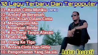 Andra Respati Full Album Lagu Terbaru Dan Terpopuler 2023 || Kaulah Cinta Matiku