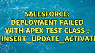 Salesforce: Deployment failed with Apex test class : CANNOT_INSERT_UPDATE_ACTIVATE_ENTITY
