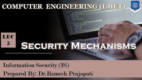 Lec-5_ Security Mechanisms | Information Security | Computer Engineering